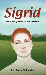 Ann-Marie Wikander Sigrid. Blod är tjockare än vatten