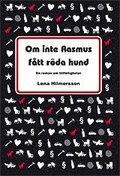 Om inte Rasmus ftt rda hund : en roman om tillflligheter