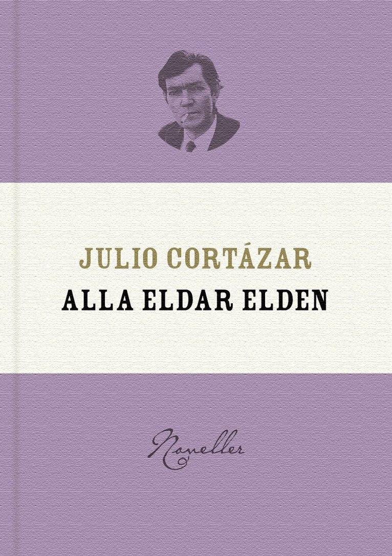 Julio Cortázar - Alla eldar elden, Inbunden
