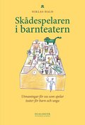 Skdespelaren i barnteatern : utmaningar fr oss som spelar teater fr barn