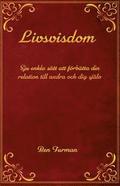 Livsvisdom : sju enkla s�tt att f�rb�ttra din relation till andra och dig sj�lv