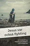 Stefan Swärd, Micael Grenholm - Jesus var också flykting, Inbunden
