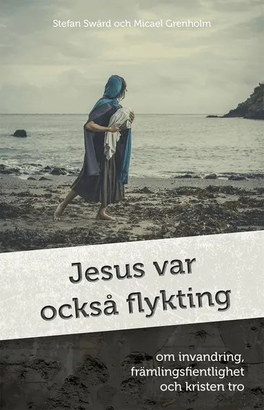 Stefan Swärd, Micael Grenholm - Jesus var också flykting, E-bok