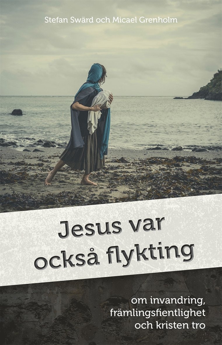 Stefan Swärd, Micael Grenholm - Jesus var också flykting, E-bok