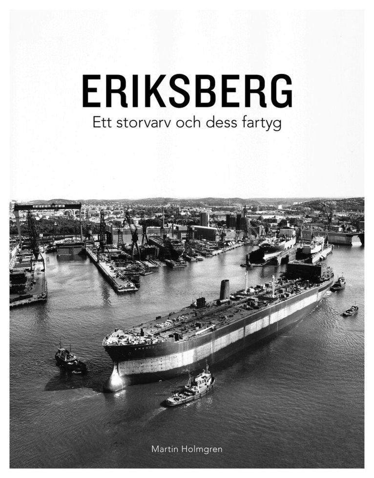 Martin Holmgren - Eriksberg : ett storvarv och dess fartyg, Inbunden