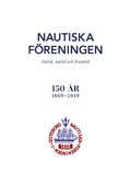 Nautiska Föreningen : dåtid, nutid och framtid - 150 år 1869-2019