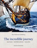 The incredible journey : east indiaman Götheborg - salvage, shipbuilding, sailing