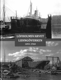 Löfholmsvarvet Lidingöverken : 1893-1960