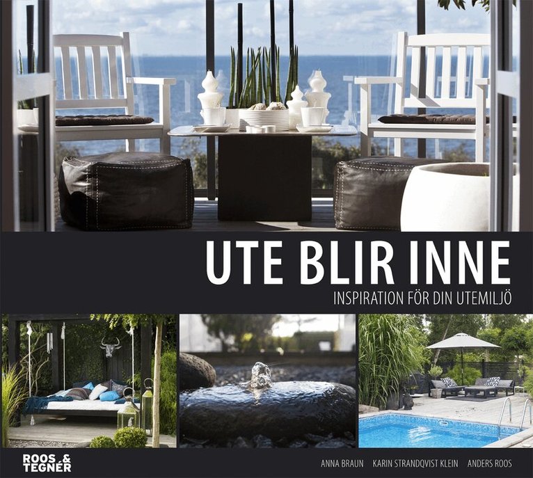 Anna Braun - Ute blir inne : inspiration för din utemiljö, Inbunden