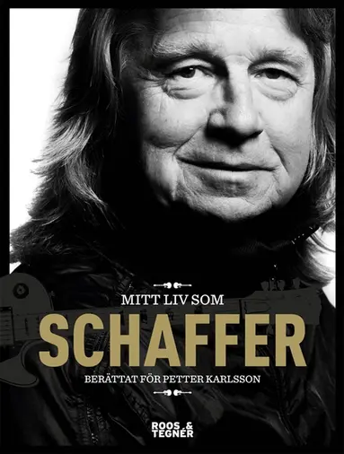Petter Karlsson, Janne Schaffer, Erika Feldt - Mitt liv som Schaffer, E-bok