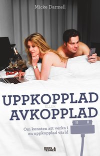 e-Bok Uppkopplad eller avkopplad  om konsten att verka i en uppkopplad värld <br />                        Pocket