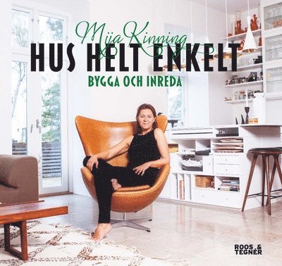 Mija Kinning - Hus helt enkelt : bygga och inreda, Inbunden
