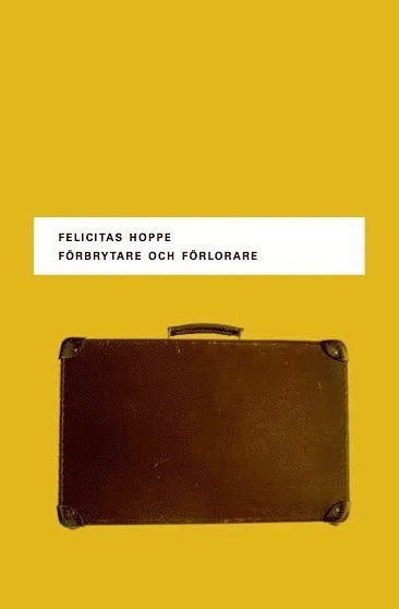 Felicitas Hoppe Förbrytare och förlorare – Fem porträtt