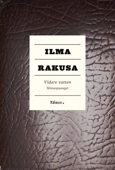 Ilma Rakusa - Vidare vatten : minnespassager, Inbunden