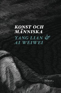 Konst och mnniska : ett samtal med Ai Weiwei