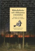 Blåkullafärder och våldsamma svärmödrar : episoder och livsöden från 1600-talets Halland
