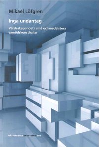 Inga undantag : Vrdeskapandet i sm och medelstora samtidskonsthallar