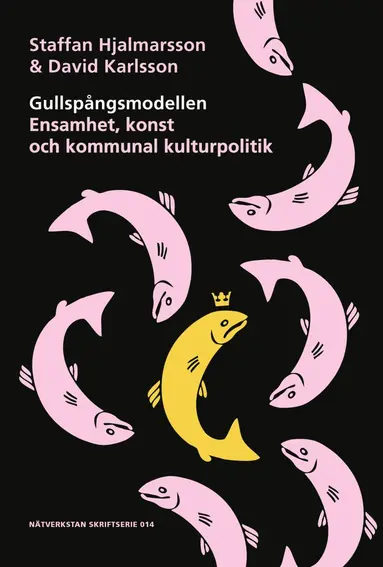 David Karlsson, Staffan Hjalmarsson - Gullspångsmodellen - Ensamhet, konst och kommunal kulturpolitik, Häftad