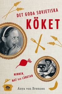 e-Bok Det goda sovjetiska köket  minnen, mat och längtan