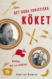 e-Bok Det goda sovjetiska köket  Minnen, mat och längtan <br />                        E bok