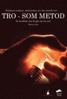 Tro - som metod : en handbok i hur du gör när du tror