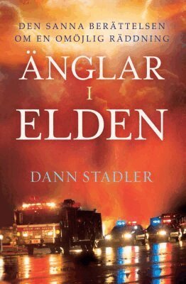 Dann Stadler - Änglar i elden : den sanna berättelsen om en omöjlig räddning, Häftad