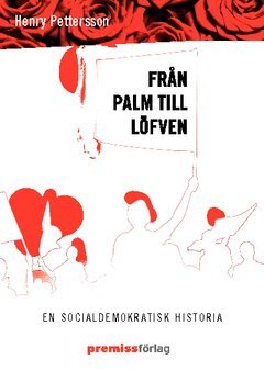 Henry Pettersson - Från Palm till Löfven : en socialdemokratisk historia, Häftad