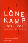 Lnekamp med frhinder : om kvinnolner i vrd och verkstad