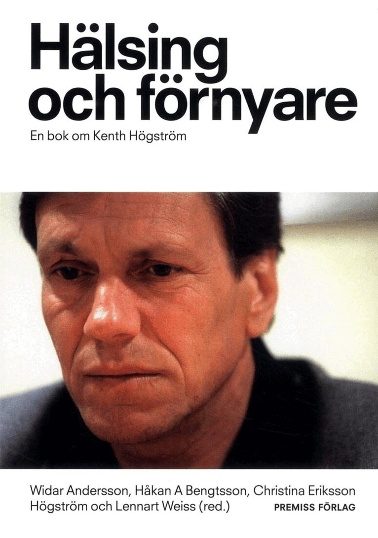 Christina Eriksson Högström, Lennart Weiss - Hälsing och förnyare : en bok om Kenth Högström, Häftad