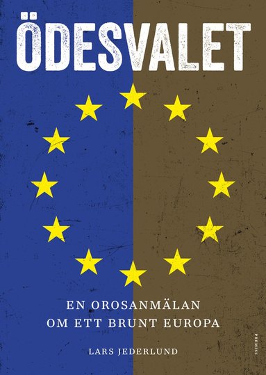 Ödesvalet : en orosanmälan om ett brunt Europa