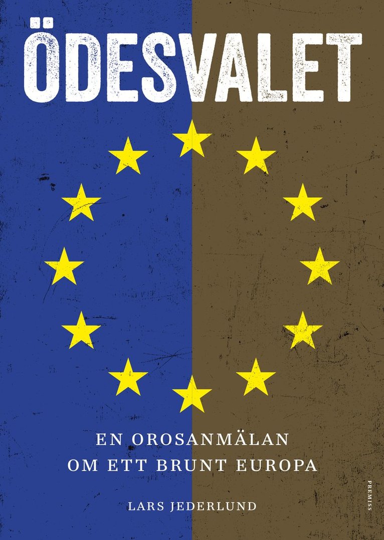 Lars Jederlund - Ödesvalet : en orosanmälan om ett brunt Europa, Häftad