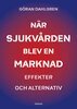 Göran Dahlgren - När sjukvården blev en marknad, E-bok