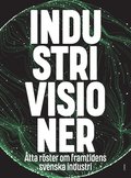 Industrivisioner : tta rster om framtidens svenska industri