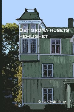 Rosa Qvänskog Det gröna husets hemlighet