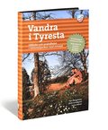 Vandra i Tyresta : utfärder och sevärdheter i nationalparken med omnejd