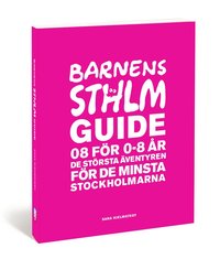 Barnens Stockholmsguide : 08 fr 0-8 r - de strsta ventyren fr de minsta stockholmarna
