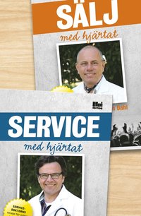 e-Bok Sälj med hjärtat  säljdoktorns recept för vinnande kommunikation på och utanför jobbet ; Service med hjärtat  servicedoktorns recept för möten i världsklass