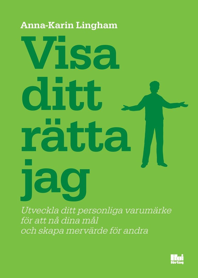Anna-Karin Lingham - Visa ditt rätta jag : utveckla ditt personliga varumärke för att nå dina mål och skapa mervärde för andra, Häftad