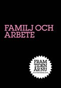 Familj och Arbete : De dubbelt ratade