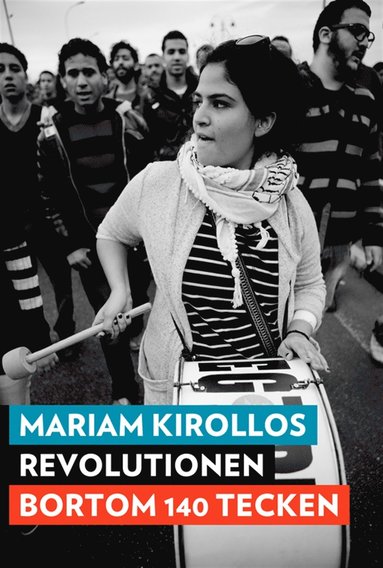 Mariam Kirollos - Revolutionen bortom 140 tecken : Myten om Twitter-revolutionen, E-bok