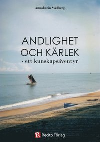 Andlighet och k�rlek - ett kunskaps�ventyr