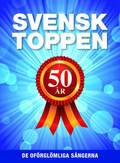 Svensktoppen 50 r : de ofrglmliga sngerna