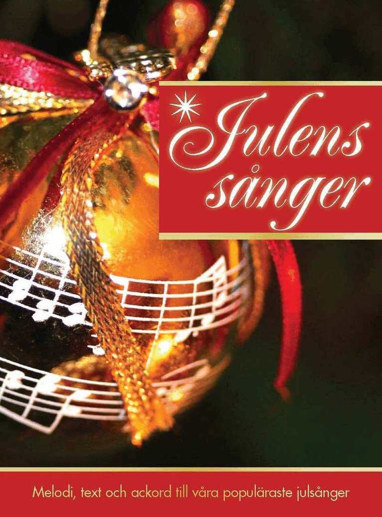 Julens Sånger : Melodi, text och ackord till våra populäraste julsånger, Inbunden