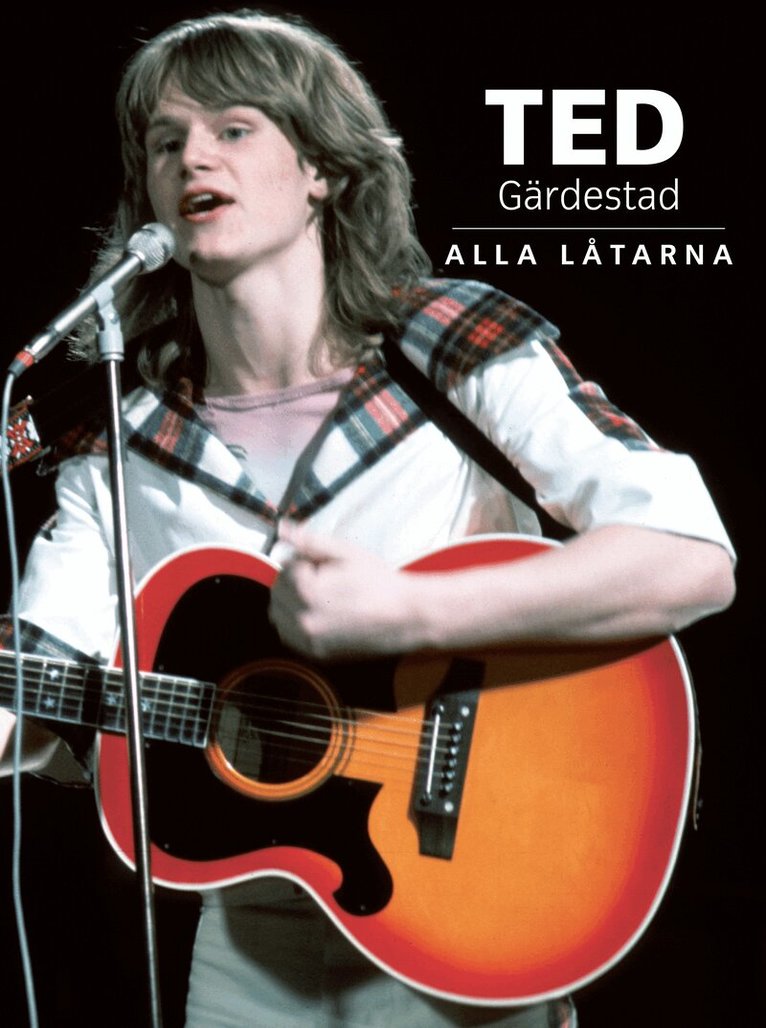 Ted Gärdestad - Ted Gärdestad : alla låtarna, Inbunden