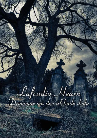 Lafcadio Hearn - Drömmar om den älskade döda, Häftad