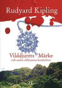 Rudyard Kipling - Vilddjurets märke och andra sällsamma berättelser, Häftad