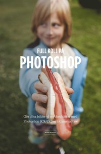 e-Bok Full koll på Photoshop  gör dina bilder så mycket bättre med Photoshop (CS CC) Camera Raw