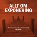 Allt om exponering : 49 principer som gr dig till en skickligare fotograf