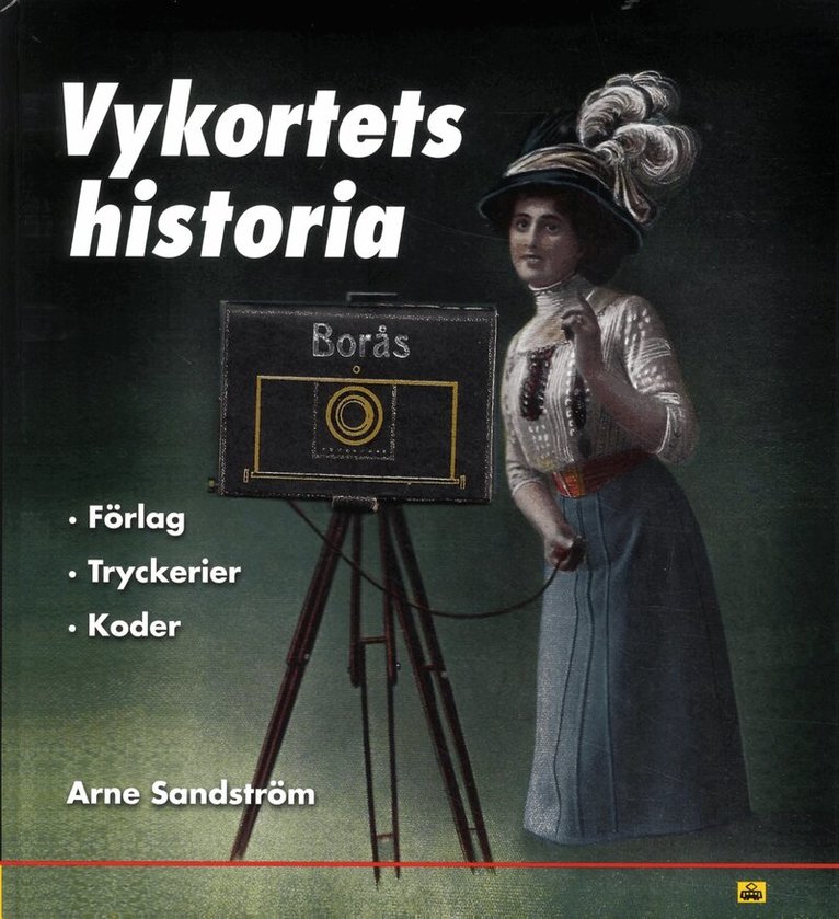 Arne Sandström - Vykortets historia : förlag, tryckerier, koder, Inbunden