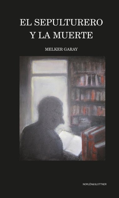 Melker Garay - El sepulturero y la muerte, Inbunden